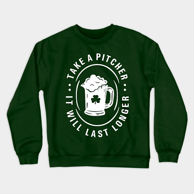 Take a Pitcher - St Patrick Day Crewneck Sweatshirt by Jerry After Young